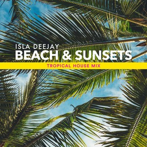 Beach & Sunsets (Tropical House Mix)