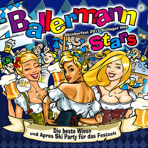 Ballermann Stars- Oktoberfest 2017 Schlager Hits - Die beste Wiesn und Apres Ski Party für das Festzelt