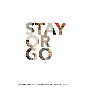 Stay or Go (feat. Julie Juarez, Tae Sosa, Olivia Gold & Joe Vercellino)