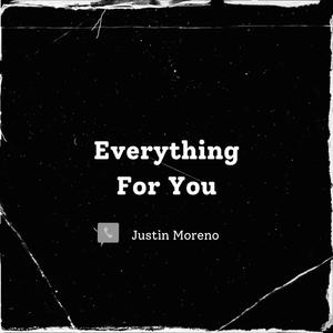 Everything For You