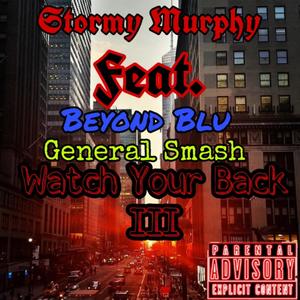 Watch Your Back 3 (feat. Beyond Blu & General Smash) (Explicit)