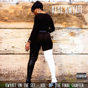 Kwyatt on the Set, Vol. 3: The Final Chapter (Explicit)