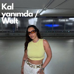 Kal yanimda / Welt