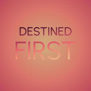 Destined First