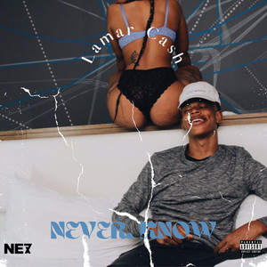 Never Know (Explicit)