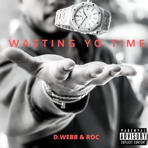 Wasting Yo Time (Explicit)