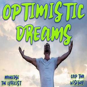 OPTIMISTIC DREAMS (feat. NAHLEDGE THE LYRICIST) (Explicit)