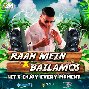 Raah Mein X Bailamos - Let's Enjoy Every Moment