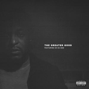 The Greater Good (feat. CrackKillz Da G.O.D) (Explicit)
