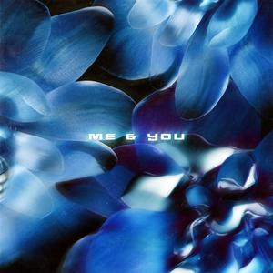 Me & You