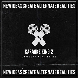 Karaoke King 2 - New Ideas Create Alternate Realities (Explicit)