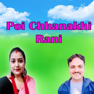 Poi Chhanakhi Rani