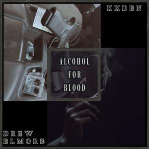 ALCOHOL FOR BLOOD (feat. Drew Elmore) (Explicit)