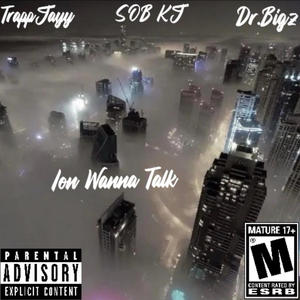 Ion Wanna Talk (feat. SOB KJ & Dr.bigz) (Explicit)