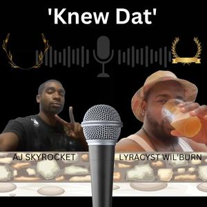 Knew Dat (feat. LYRACYST WIL'BURN) [Explicit]