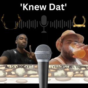 Knew Dat (feat. LYRACYST WIL'BURN) (Explicit)