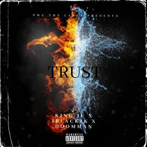 Trust(feat. king ju, jblack1k & Doomman) (Explicit)