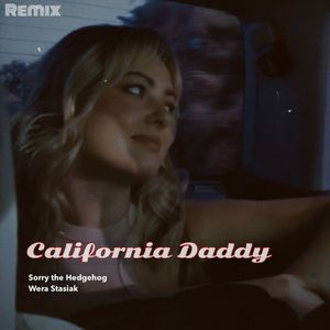 California Daddy (Sorry the Hedgehog Remix)