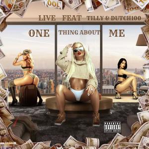 One Thing About Me (feat. Tilley & Dutch100) (Explicit)