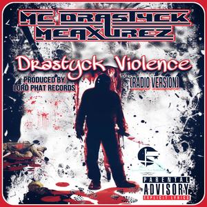 Drastyck Violence (Lord Phat Records Remix Radio Version) [Explicit]