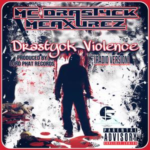 Drastyck Violence (Lord Phat Records Remix Radio Version|Explicit)
