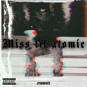 Miss lil atomic (Explicit)