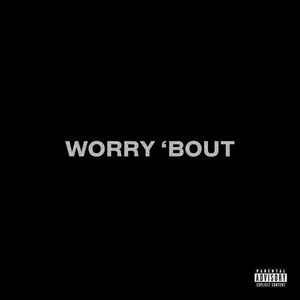 Worry 'Bout (Explicit)