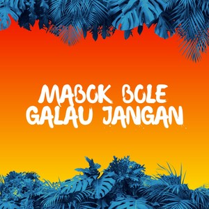 DJ Mabok Bole Galau Jangan