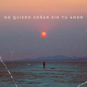 No Quiero Soñar Sin Tu Amor