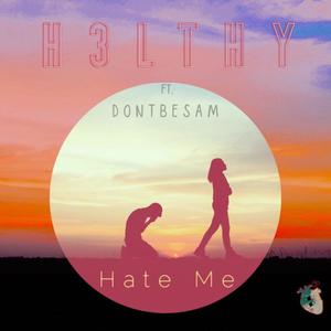 Hate Me (feat. dontbesam) [Explicit]