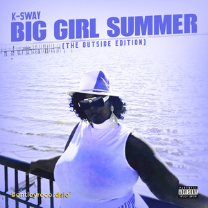 BIG GIRL SUMMER (THE OUTSIDE EDITION) (Explicit)