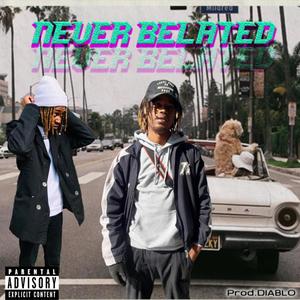 NEVER BELATED (Explicit)