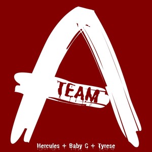 A-Team(feat. Baby C & Tyrese) (Explicit)