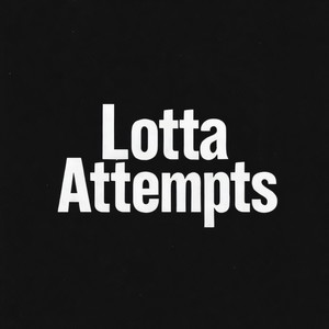 Lotta Attempts (Explicit)