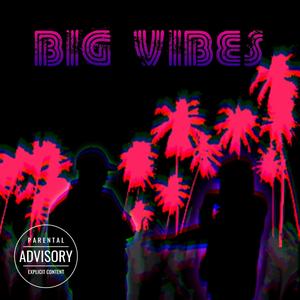 Big Vibes (feat. Bobby Surround & Lyriikal) (Explicit)
