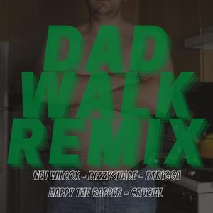 Dad Walk (feat. DizzySuade, Dtrigga, Happy The Rapper & _TheOfficialCrucial) [Remix] [Explicit]