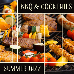 BBQ & Cocktails – Summer Jazz: Garden Party, Family Celebration, Easy Listening, Happy Mood, Smooth Weekend