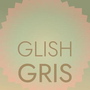 Glish Gris