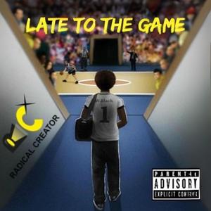 Late to The Game (Explicit)