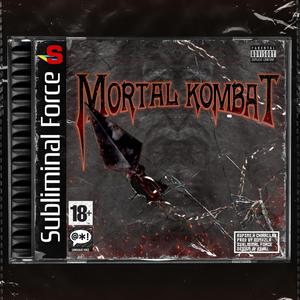 Mortal Kombat (feat. chirallah & Subliminal Force) (Explicit)