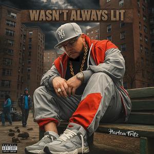 WASN'T ALWAYS LIT (The Struggle) (Explicit)