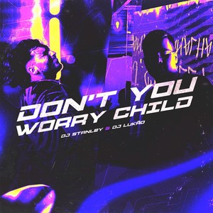 DJ Stanley - Mega Don't You Worry Child (Explicit)