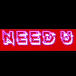 Need U (Remix)