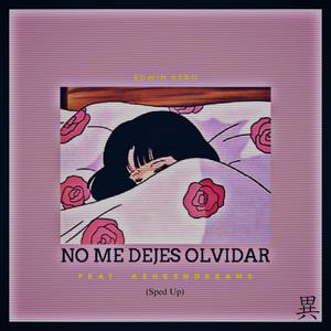No Me Dejes Olvidar (Sped Up) (Explicit)