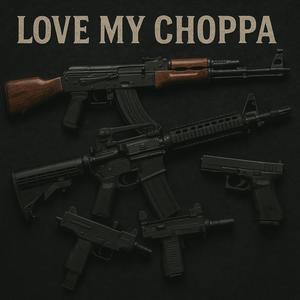 Love My Choppa (Explicit)