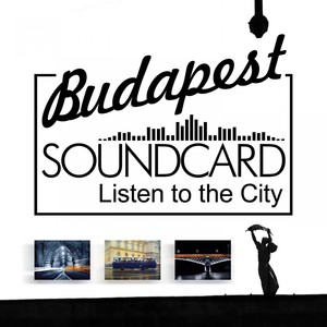 Budapest Soundcard (Listen To The City)