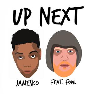 Up Next (feat. Fowl)