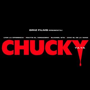 chucky yaya (feat. chiki el de la vaina, pakitin el verdadero & bloonel myg)