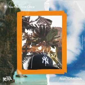 You only live once (feat. TORAUMA)