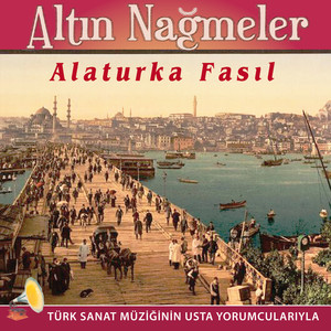 Altın Nağmeler Alaturka Fasıl (Türk Sanat Müziğinin Usta Yorumcularıyla)